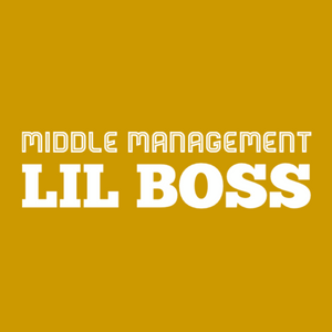 Middle Management and Lil Boss